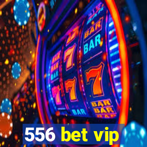 556 bet vip